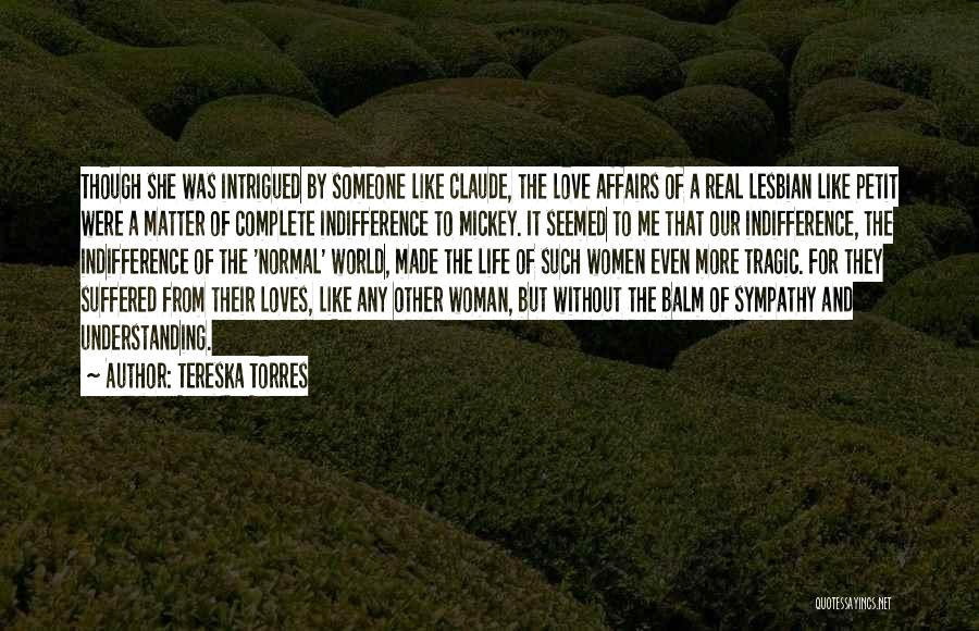 Tereska Torres Quotes: Though She Was Intrigued By Someone Like Claude, The Love Affairs Of A Real Lesbian Like Petit Were A Matter