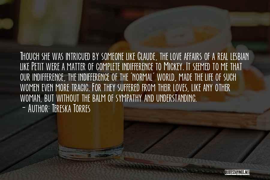 Tereska Torres Quotes: Though She Was Intrigued By Someone Like Claude, The Love Affairs Of A Real Lesbian Like Petit Were A Matter