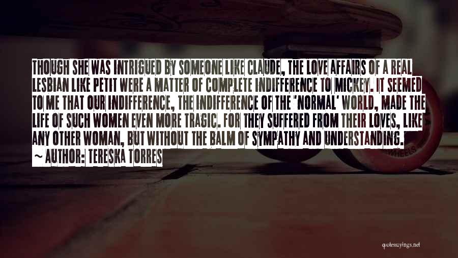 Tereska Torres Quotes: Though She Was Intrigued By Someone Like Claude, The Love Affairs Of A Real Lesbian Like Petit Were A Matter