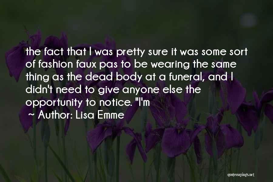 Lisa Emme Quotes: The Fact That I Was Pretty Sure It Was Some Sort Of Fashion Faux Pas To Be Wearing The Same