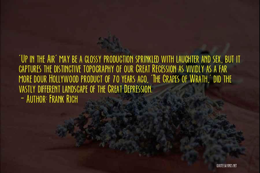 Frank Rich Quotes: 'up In The Air' May Be A Glossy Production Sprinkled With Laughter And Sex, But It Captures The Distinctive Topography