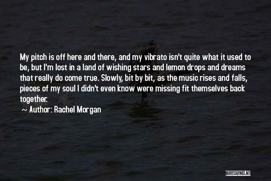Rachel Morgan Quotes: My Pitch Is Off Here And There, And My Vibrato Isn't Quite What It Used To Be, But I'm Lost
