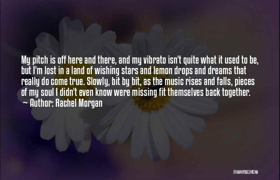 Rachel Morgan Quotes: My Pitch Is Off Here And There, And My Vibrato Isn't Quite What It Used To Be, But I'm Lost