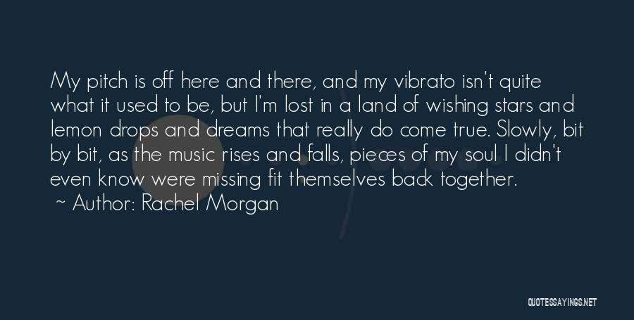 Rachel Morgan Quotes: My Pitch Is Off Here And There, And My Vibrato Isn't Quite What It Used To Be, But I'm Lost