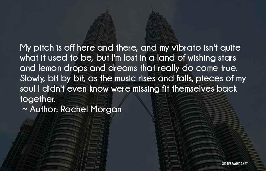 Rachel Morgan Quotes: My Pitch Is Off Here And There, And My Vibrato Isn't Quite What It Used To Be, But I'm Lost