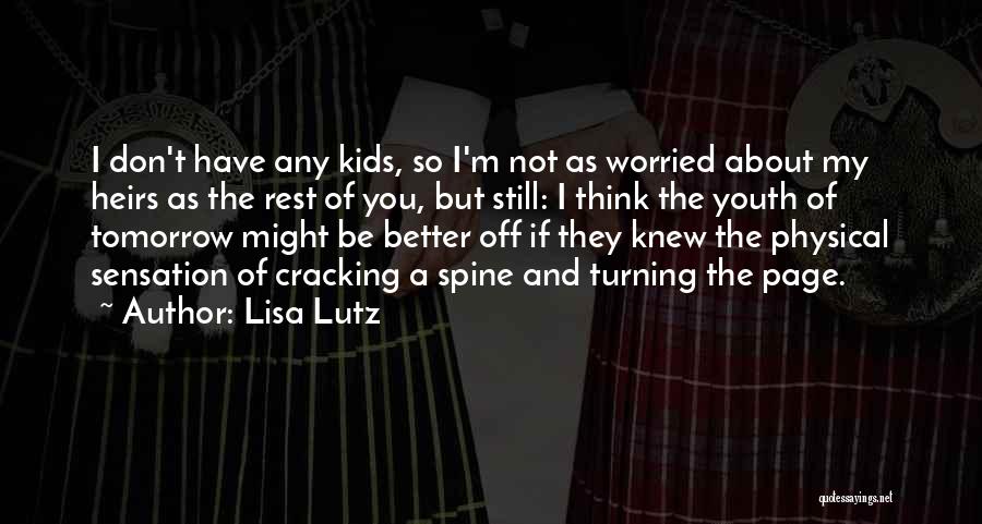 Lisa Lutz Quotes: I Don't Have Any Kids, So I'm Not As Worried About My Heirs As The Rest Of You, But Still: