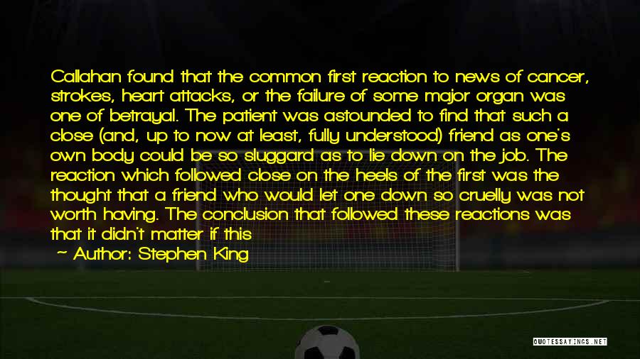 Stephen King Quotes: Callahan Found That The Common First Reaction To News Of Cancer, Strokes, Heart Attacks, Or The Failure Of Some Major