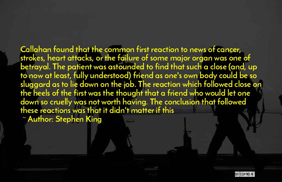 Stephen King Quotes: Callahan Found That The Common First Reaction To News Of Cancer, Strokes, Heart Attacks, Or The Failure Of Some Major