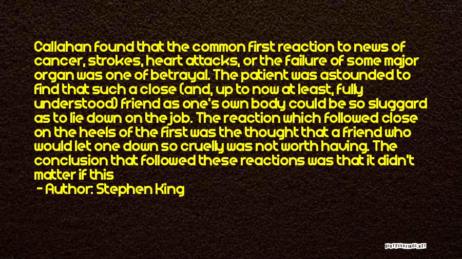 Stephen King Quotes: Callahan Found That The Common First Reaction To News Of Cancer, Strokes, Heart Attacks, Or The Failure Of Some Major