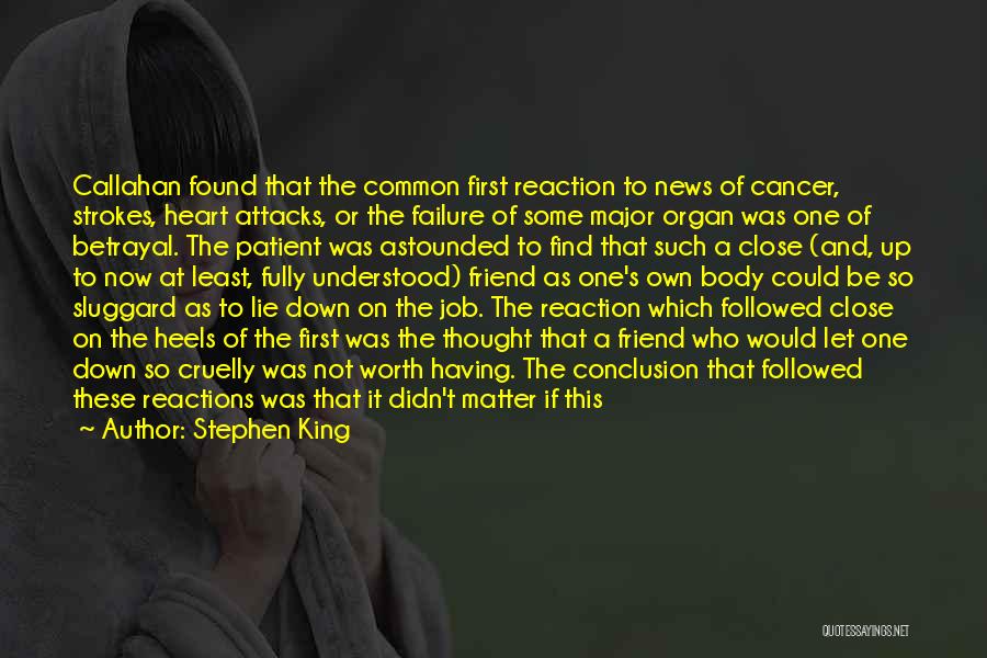 Stephen King Quotes: Callahan Found That The Common First Reaction To News Of Cancer, Strokes, Heart Attacks, Or The Failure Of Some Major