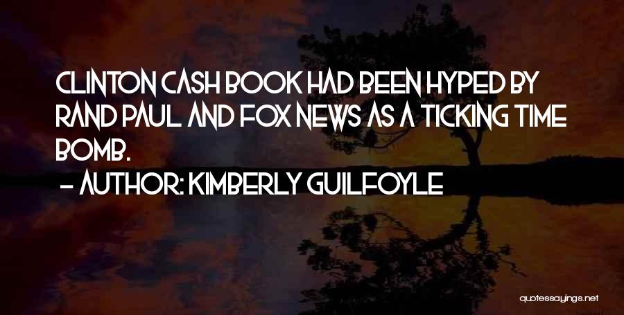 Kimberly Guilfoyle Quotes: Clinton Cash Book Had Been Hyped By Rand Paul And Fox News As A Ticking Time Bomb.