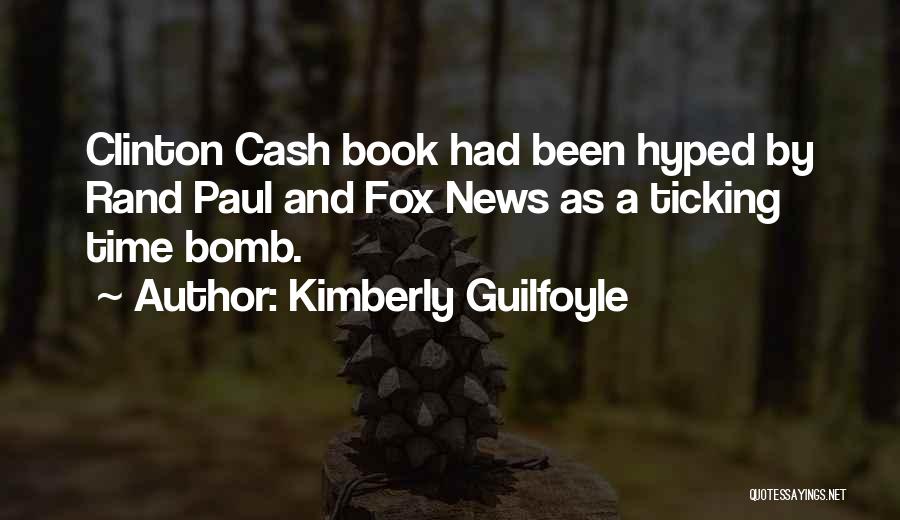 Kimberly Guilfoyle Quotes: Clinton Cash Book Had Been Hyped By Rand Paul And Fox News As A Ticking Time Bomb.