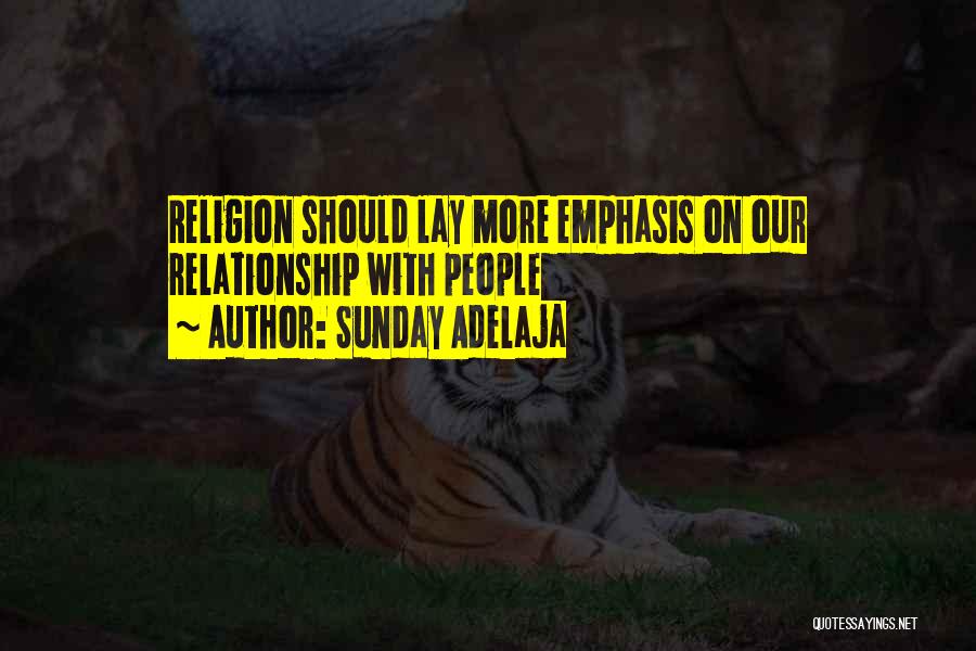 Sunday Adelaja Quotes: Religion Should Lay More Emphasis On Our Relationship With People