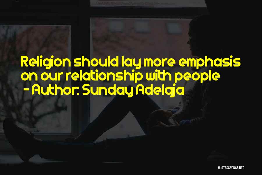 Sunday Adelaja Quotes: Religion Should Lay More Emphasis On Our Relationship With People