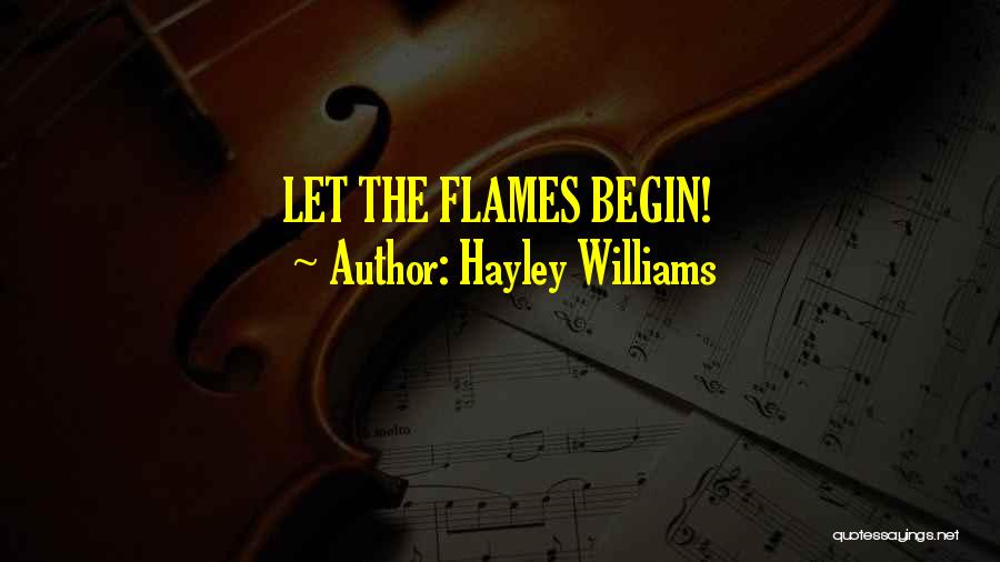 Hayley Williams Quotes: Let The Flames Begin!