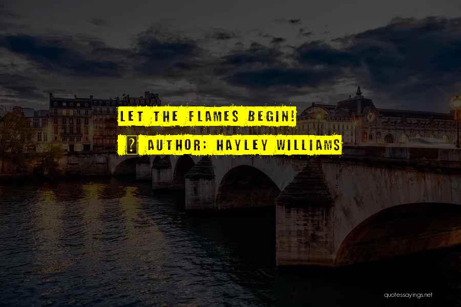 Hayley Williams Quotes: Let The Flames Begin!