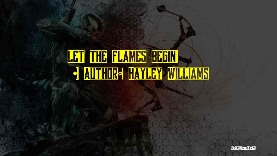 Hayley Williams Quotes: Let The Flames Begin!