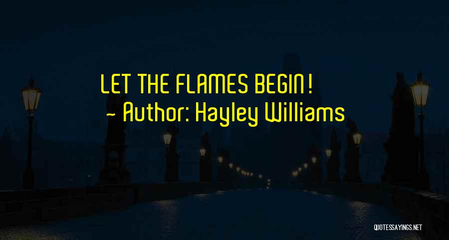 Hayley Williams Quotes: Let The Flames Begin!