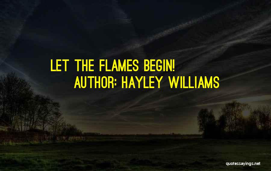 Hayley Williams Quotes: Let The Flames Begin!