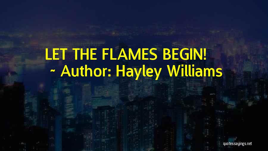 Hayley Williams Quotes: Let The Flames Begin!