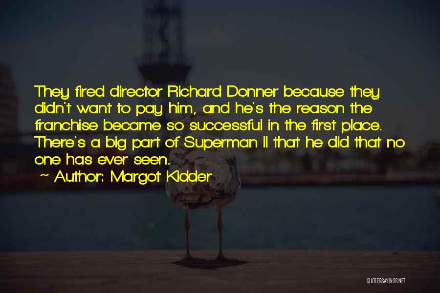Margot Kidder Quotes: They Fired Director Richard Donner Because They Didn't Want To Pay Him, And He's The Reason The Franchise Became So