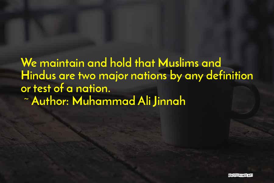 Muhammad Ali Jinnah Quotes: We Maintain And Hold That Muslims And Hindus Are Two Major Nations By Any Definition Or Test Of A Nation.
