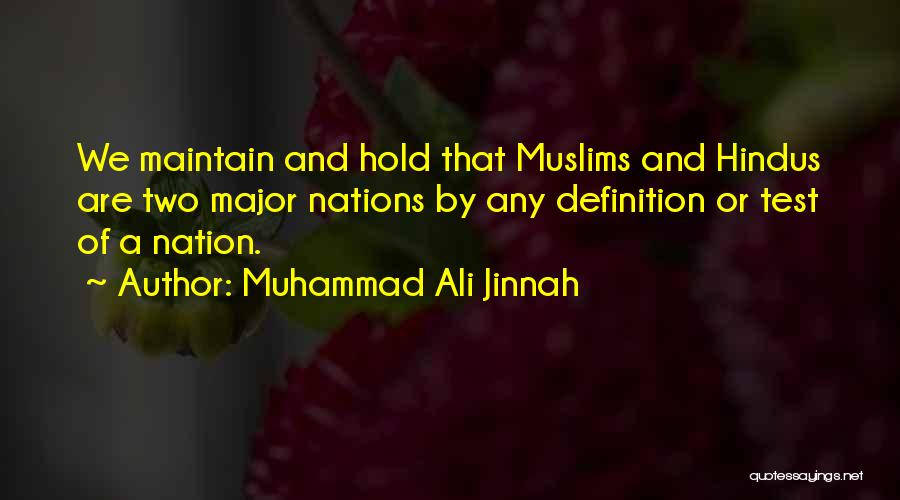 Muhammad Ali Jinnah Quotes: We Maintain And Hold That Muslims And Hindus Are Two Major Nations By Any Definition Or Test Of A Nation.