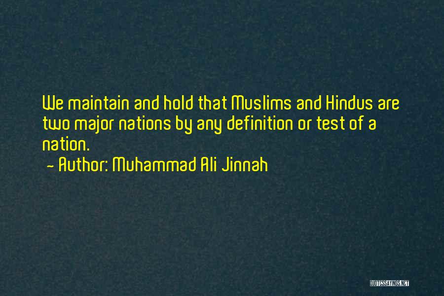 Muhammad Ali Jinnah Quotes: We Maintain And Hold That Muslims And Hindus Are Two Major Nations By Any Definition Or Test Of A Nation.