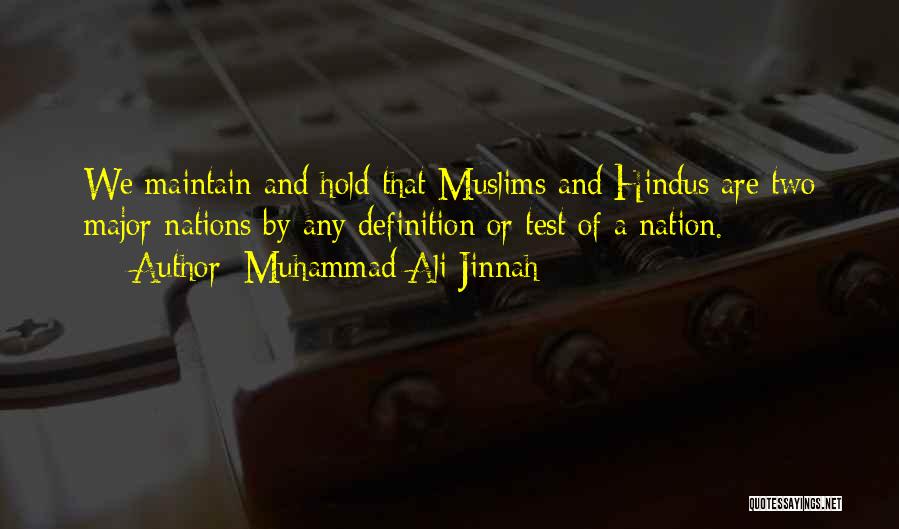 Muhammad Ali Jinnah Quotes: We Maintain And Hold That Muslims And Hindus Are Two Major Nations By Any Definition Or Test Of A Nation.