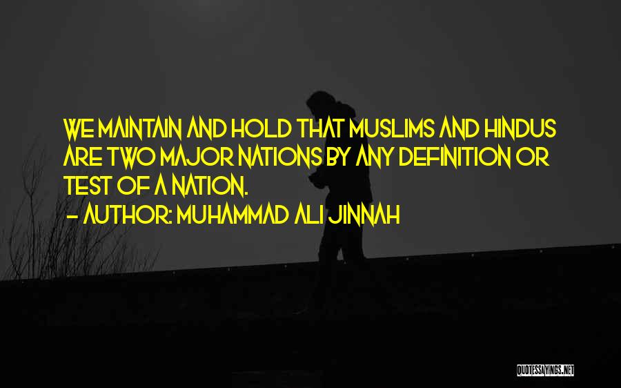Muhammad Ali Jinnah Quotes: We Maintain And Hold That Muslims And Hindus Are Two Major Nations By Any Definition Or Test Of A Nation.