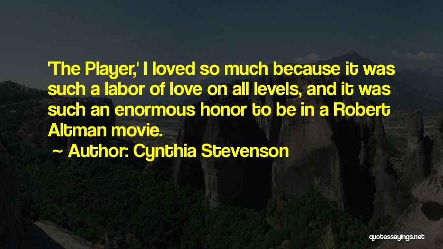 Cynthia Stevenson Quotes: 'the Player,' I Loved So Much Because It Was Such A Labor Of Love On All Levels, And It Was