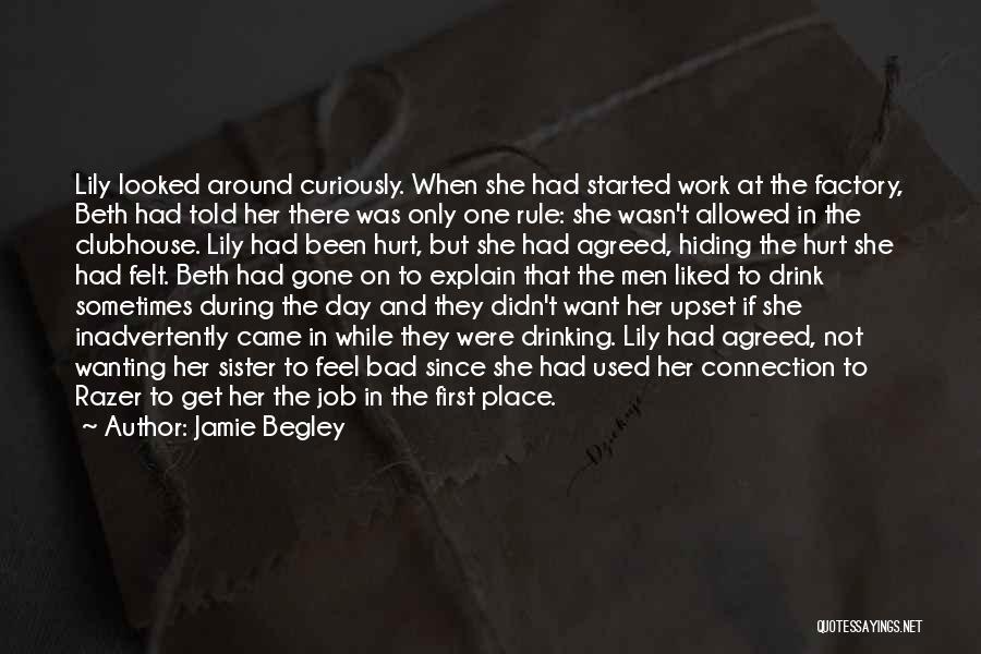 Jamie Begley Quotes: Lily Looked Around Curiously. When She Had Started Work At The Factory, Beth Had Told Her There Was Only One