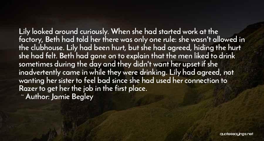 Jamie Begley Quotes: Lily Looked Around Curiously. When She Had Started Work At The Factory, Beth Had Told Her There Was Only One