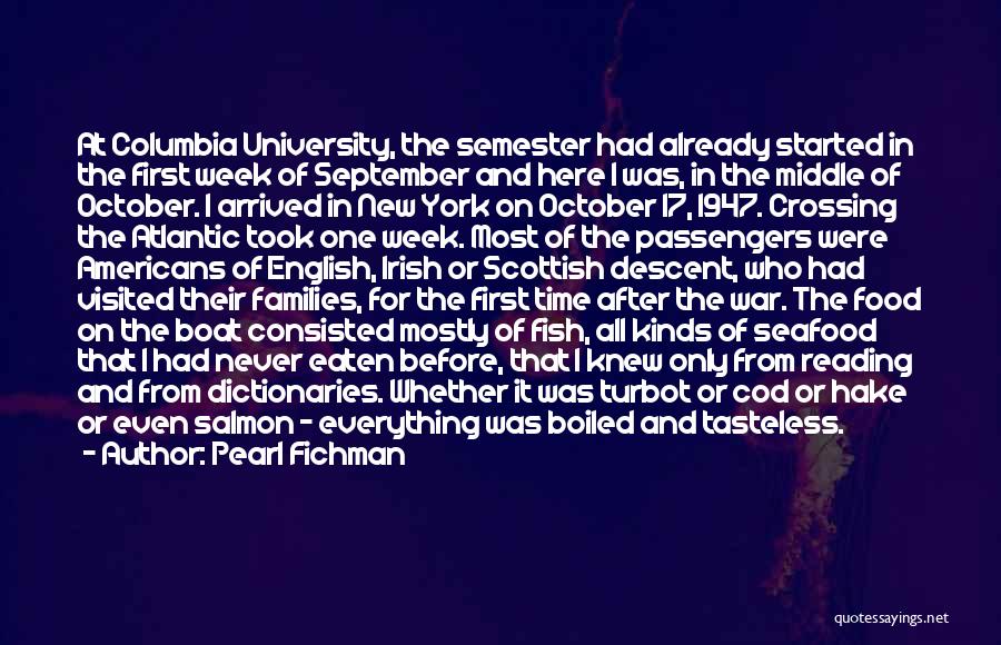 Pearl Fichman Quotes: At Columbia University, The Semester Had Already Started In The First Week Of September And Here I Was, In The