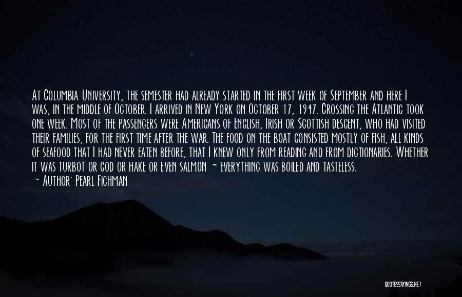 Pearl Fichman Quotes: At Columbia University, The Semester Had Already Started In The First Week Of September And Here I Was, In The