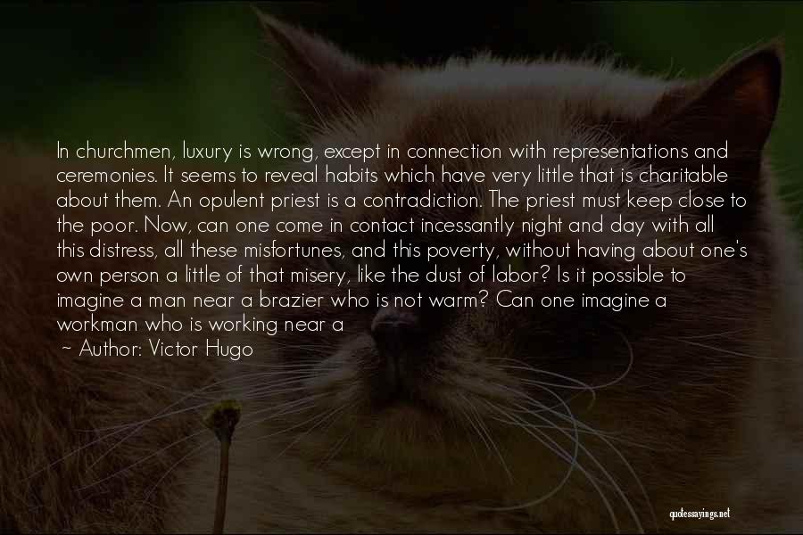 Victor Hugo Quotes: In Churchmen, Luxury Is Wrong, Except In Connection With Representations And Ceremonies. It Seems To Reveal Habits Which Have Very