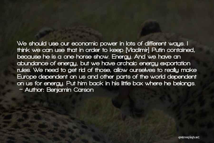 Benjamin Carson Quotes: We Should Use Our Economic Power In Lots Of Different Ways. I Think We Can Use That In Order To