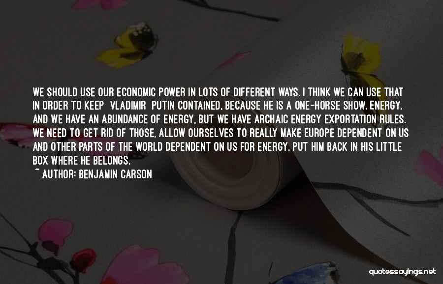 Benjamin Carson Quotes: We Should Use Our Economic Power In Lots Of Different Ways. I Think We Can Use That In Order To