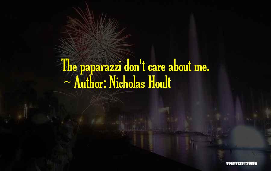Nicholas Hoult Quotes: The Paparazzi Don't Care About Me.