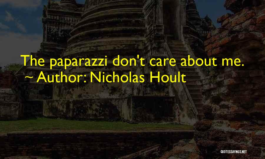 Nicholas Hoult Quotes: The Paparazzi Don't Care About Me.