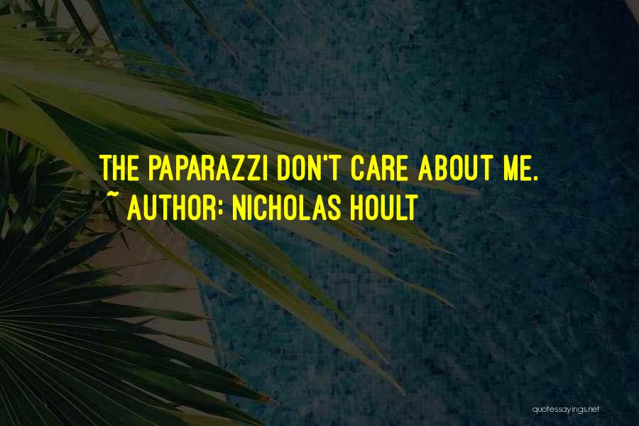 Nicholas Hoult Quotes: The Paparazzi Don't Care About Me.