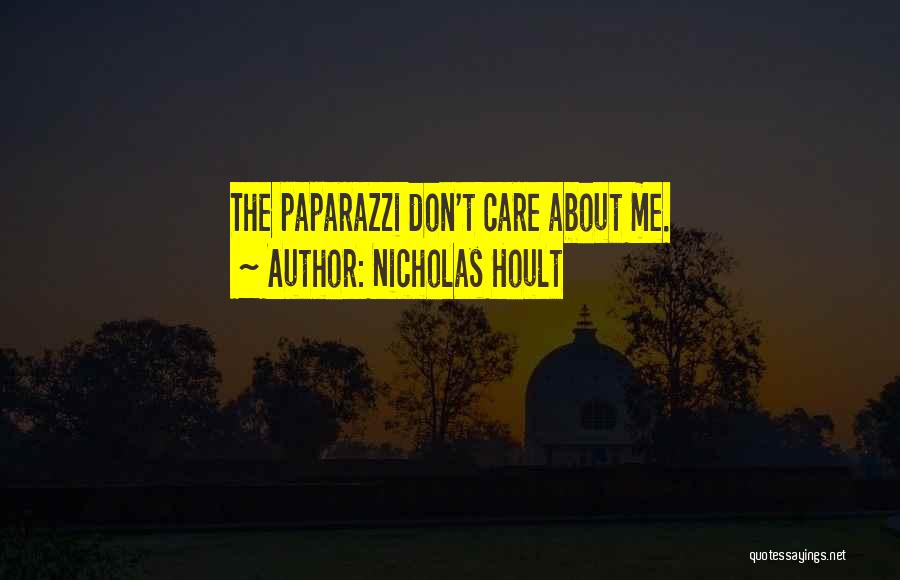 Nicholas Hoult Quotes: The Paparazzi Don't Care About Me.