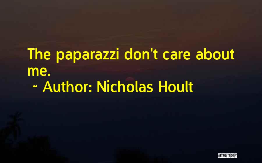 Nicholas Hoult Quotes: The Paparazzi Don't Care About Me.