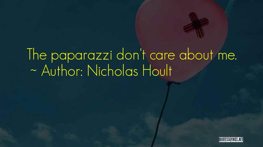 Nicholas Hoult Quotes: The Paparazzi Don't Care About Me.