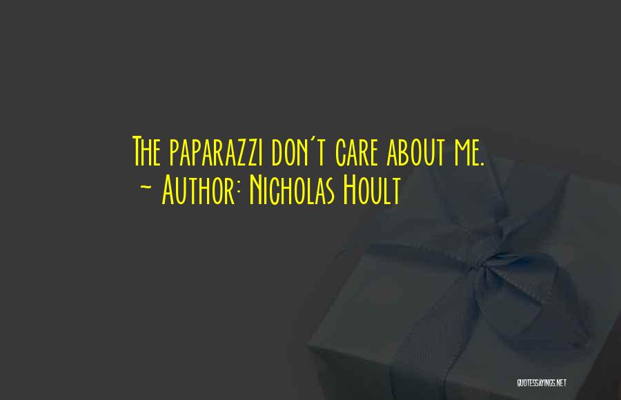 Nicholas Hoult Quotes: The Paparazzi Don't Care About Me.