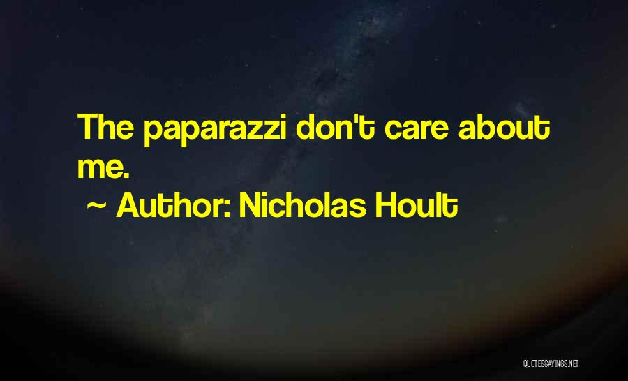 Nicholas Hoult Quotes: The Paparazzi Don't Care About Me.