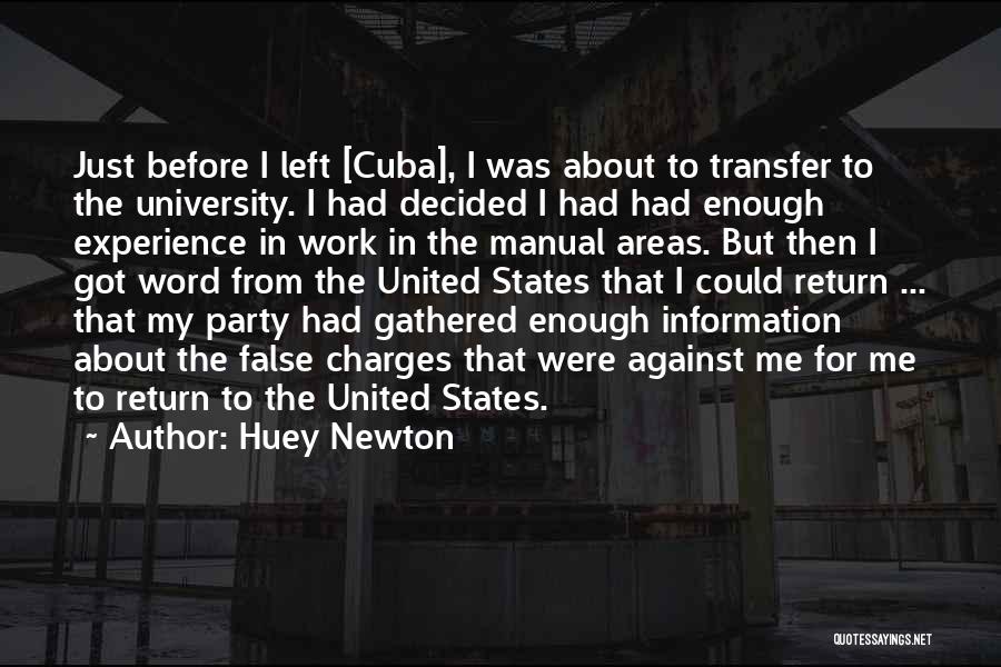 Huey Newton Quotes: Just Before I Left [cuba], I Was About To Transfer To The University. I Had Decided I Had Had Enough