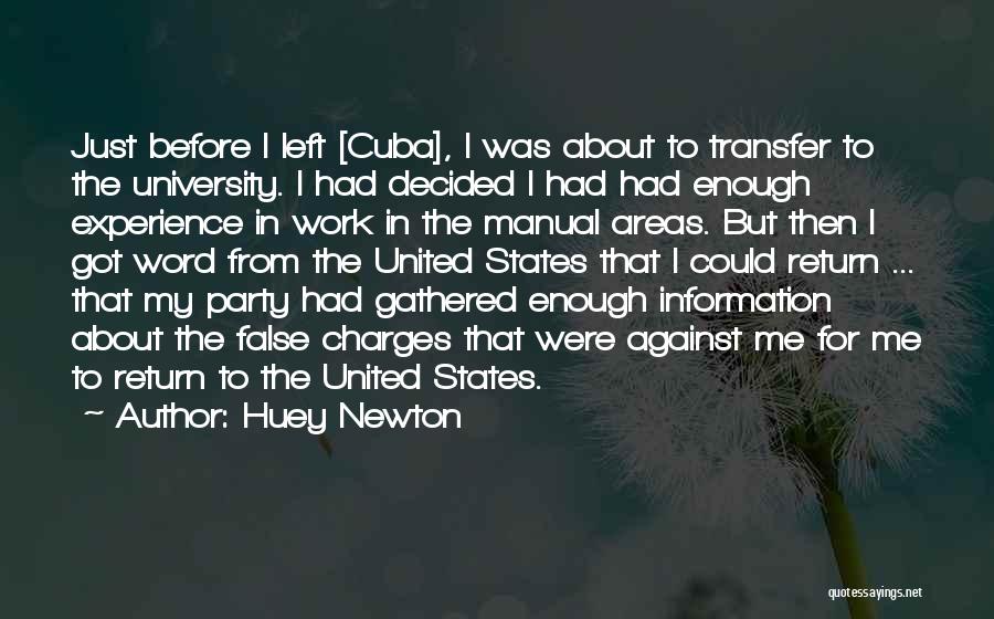 Huey Newton Quotes: Just Before I Left [cuba], I Was About To Transfer To The University. I Had Decided I Had Had Enough
