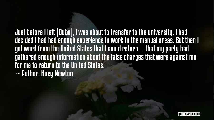 Huey Newton Quotes: Just Before I Left [cuba], I Was About To Transfer To The University. I Had Decided I Had Had Enough