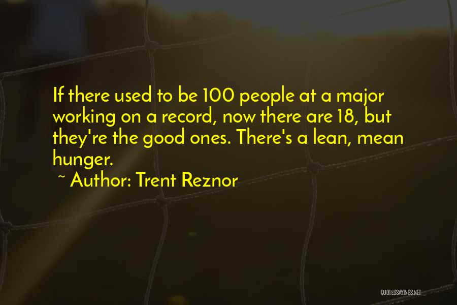 Trent Reznor Quotes: If There Used To Be 100 People At A Major Working On A Record, Now There Are 18, But They're